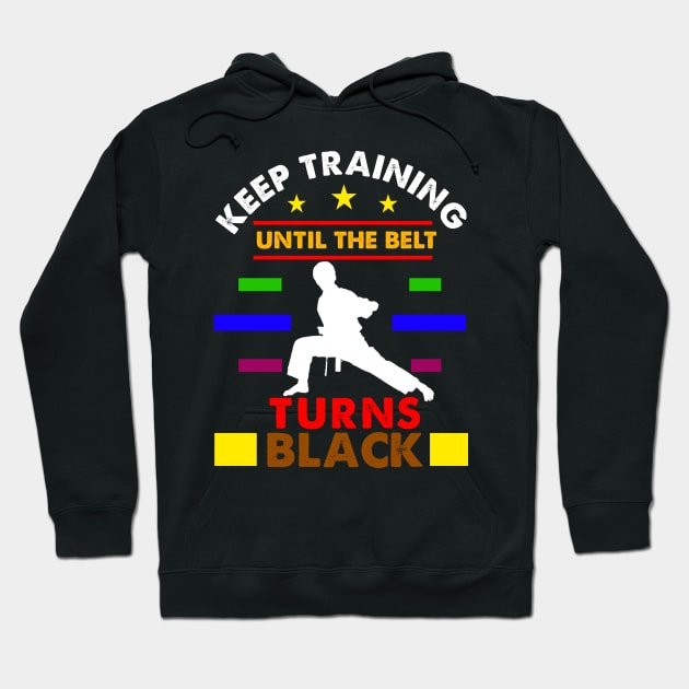 keep training until the belt turns black Hoodie by DODG99